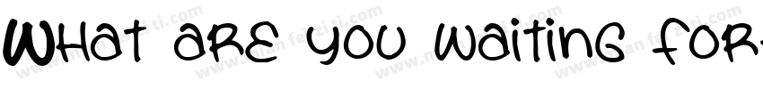 What are you waiting for字体转换